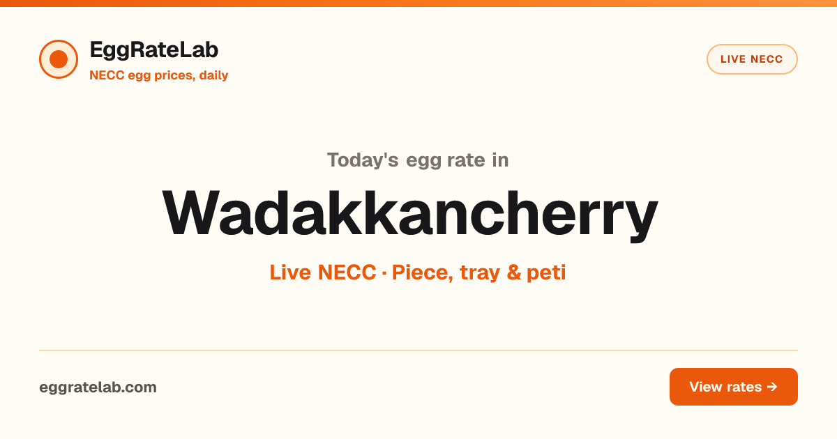 Today Egg Rate in Wadakkancherry: Live NECC Egg Price